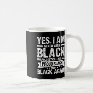 Yes I Am Mixed With Black History Month Black Prou Coffee Mug