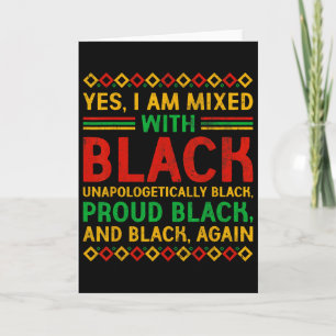 Yes I Am Mixed With Black Proud African Black Hist Card