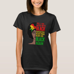 Yes I Am Mixed With Black Women African Black Hist T-Shirt