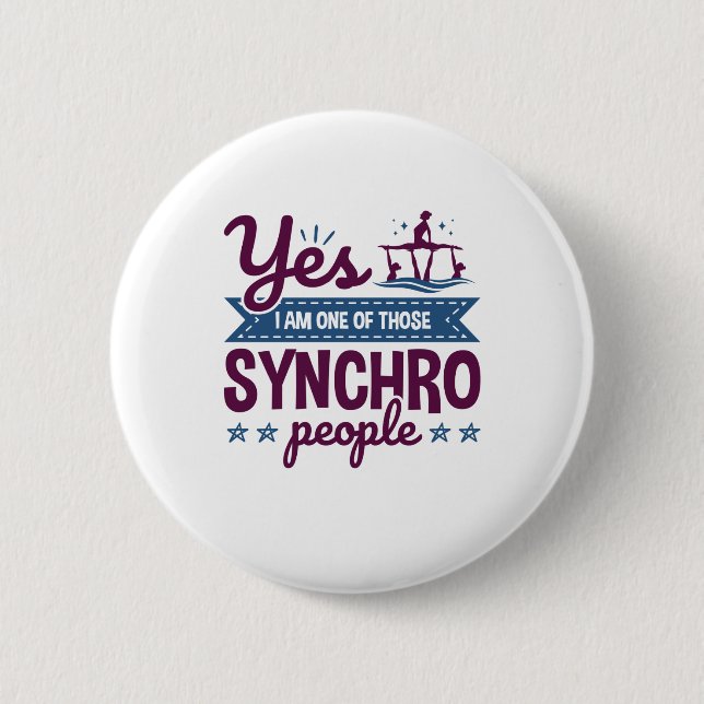 Yes I Am One of Those Synchro People Swimming 6 Cm Round Badge (Front)