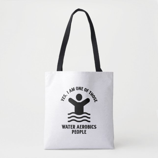 Yes I am one of those water aerobics swimming Tote Bag (Front)