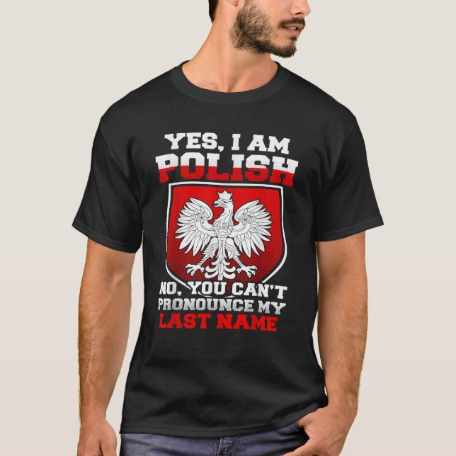 Yes I Am Polish Proud To Be Polish T-Shirt (Front)