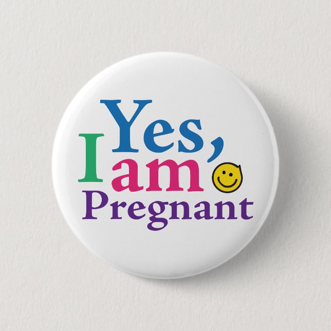 Yes I Am Pregnant 6 Cm Round Badge (Front)