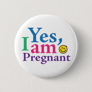 Yes I Am Pregnant 6 Cm Round Badge