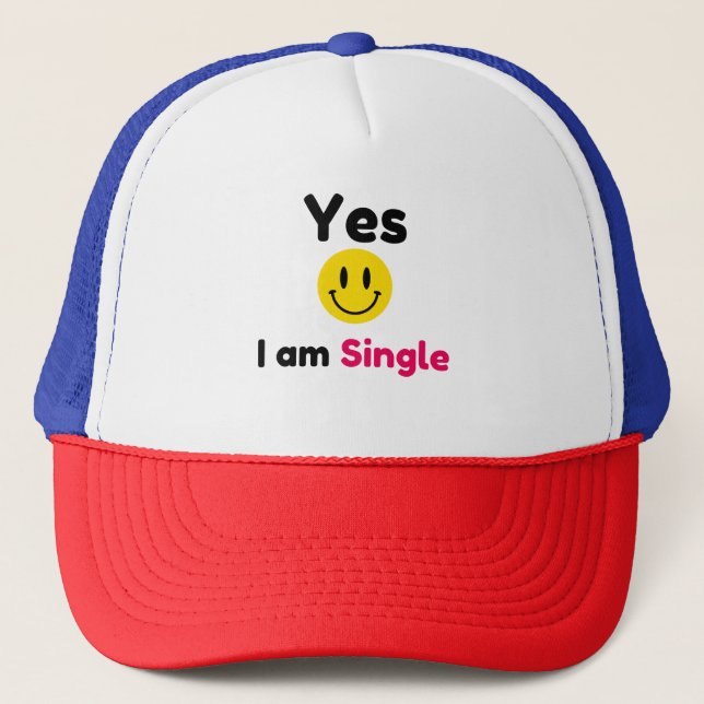 Yes I am single designs Trucker Hat (Front)