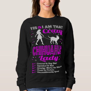 Yes I Am That Crazy Chihuahua Dog Lady T Sweatshirt