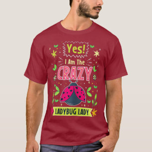 Yes I Am The Crazy Ladybug Lady Cute Insect T-Shirt