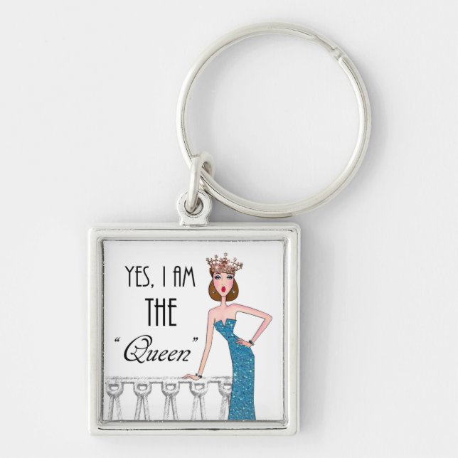 Yes, I am THE "Queen" Key Ring (Front)