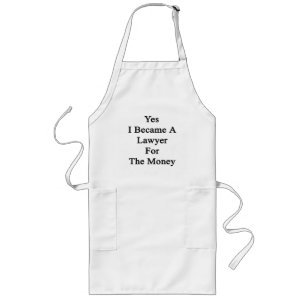 Yes I Became A Lawyer For The Money Long Apron