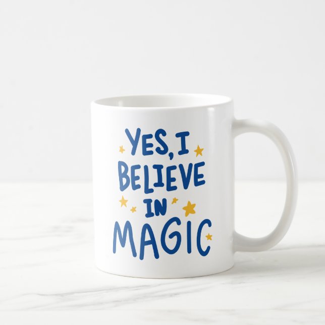 Yes I Believe In Magic Coffee Mug (Right)