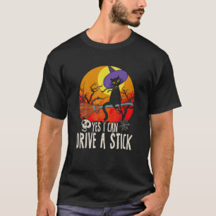 Yes I Can Drive A Stick Cat Witch Halloween T-Shirt