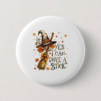 Yes I Can Drive A Stick Fall Halloween Soky Witch  6 Cm Round Badge