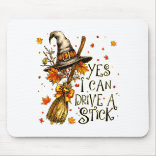 Yes I Can Drive A Stick Fall Halloween Soky Witch Mouse Pad