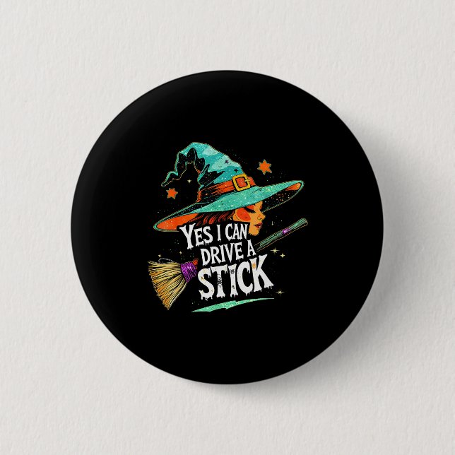 Yes I Can Drive A Stick Funny Halloween Witch Gift 6 Cm Round Badge (Front)