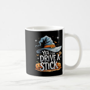 Yes I Can Drive A Stick Funny Halloween Witch Gift Coffee Mug