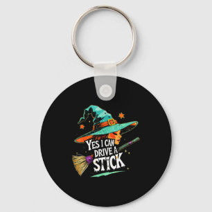 Yes I Can Drive A Stick Funny Halloween Witch Gift Key Ring