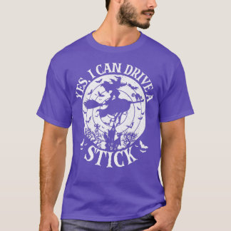 Yes I Can Drive A Stick Funny Halloween Witch Prem T-Shirt