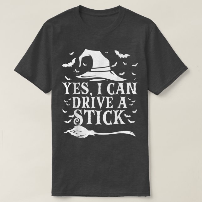 Yes I Can Drive A Stick Funny Halloween Witch T-Sh T-Shirt (Design Front)