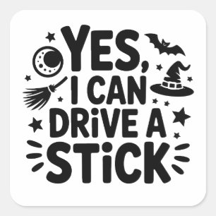 Yes, I Can Drive a Stick – Funny Witch Halloween D Square Sticker