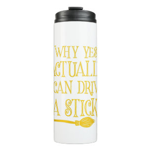 Yes I Can Drive A Stick Halloween Witch Hat Women Thermal Tumbler