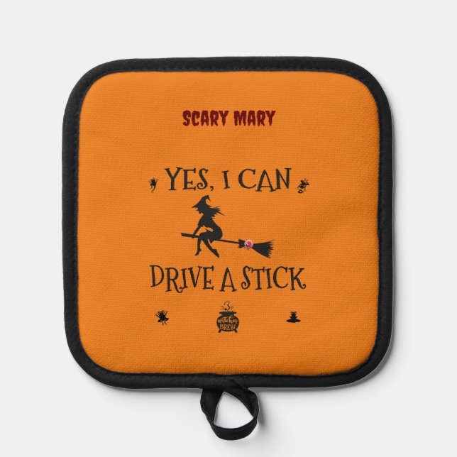Yes, I Can Drive A Stick Says The Witch Pot Holder (Front)
