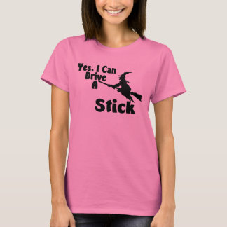 Yes, I Can Drive A Stick T-Shirt