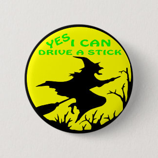 Yes I Can Drive A Stick, Witch 6 Cm Round Badge