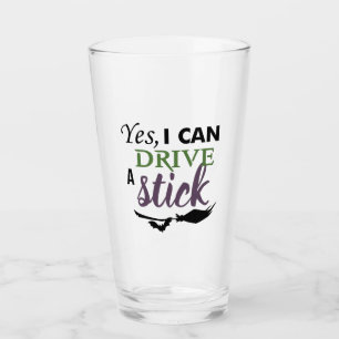 Yes I Can Drive A Stick - Witch Broom Glass