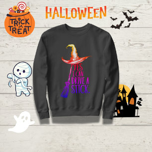 "Yes I Can Drive a Stick" Witch Hat  Sweatshirt