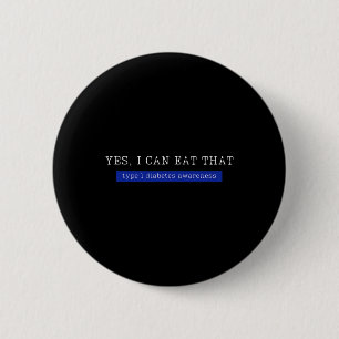 Yes I Can Eat That Diabetes Awareness Day T1d Type 6 Cm Round Badge
