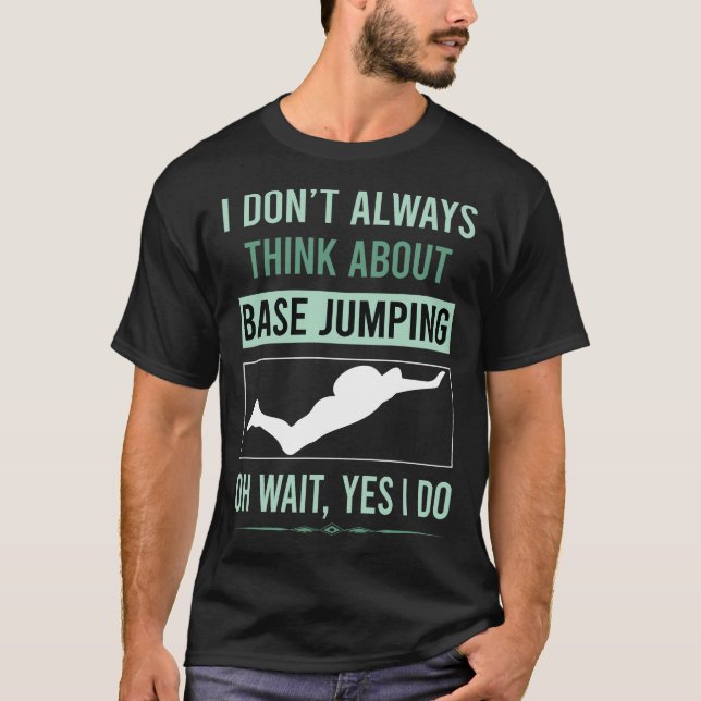 Yes I Do Base Jumping T-Shirt (Front)