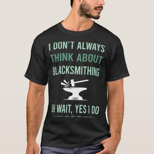 Yes I Do Blacksmithing Blacksmith T-Shirt (Front)