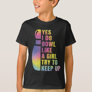 Yes I Do Bowl Like A Girl Bowling Shirts For Women