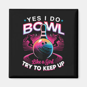 Yes I Do Bowl Like A Girl Shirt Bowling Shirts For Magnet