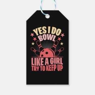 Yes I Do Bowl Like A Girl Try To Keep Up Gift Tags