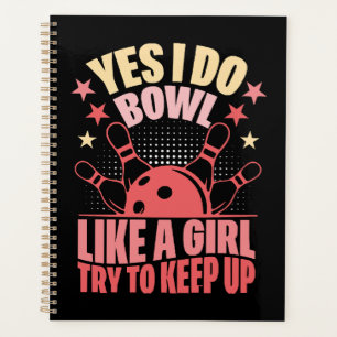 Yes I Do Bowl Like A Girl Try To Keep Up Planner
