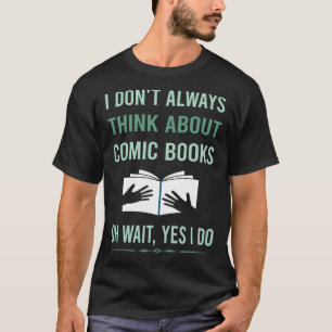 Yes I Do Comic Books Comics T-Shirt