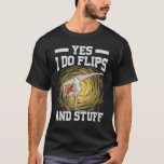 Yes I Do Flips And Stuff - Funny Gymnast - Gymnast T-Shirt<br><div class="desc">Yes I Do Flips And Stuff - Funny Gymnast - Gymnastics</div>