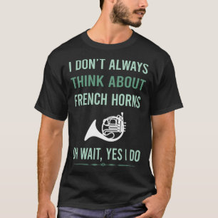 Yes I Do French Horn T-Shirt