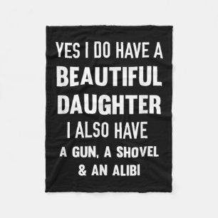 Yes I Do Have A Beautiful Daughter Gun Shovel Alib Fleece Blanket