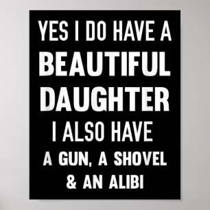 Yes I Do Have A Beautiful Daughter Gun Shovel Alib Poster