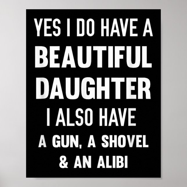 Yes I Do Have A Beautiful Daughter Gun Shovel Alib Poster (Front)