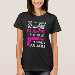 Yes I Do Have A Beautiful Daughters Have a Gun A S T-Shirt