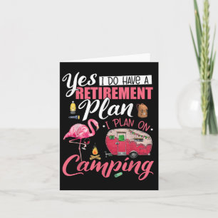 Yes I Do Have A Retirement Plan Camping Funny Flam Card