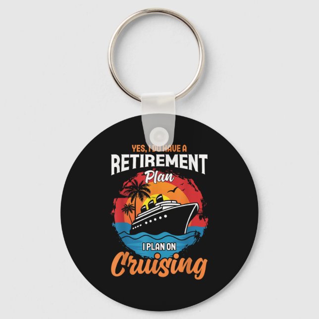 Yes I Do Have A Retirement Plan Cruising Funny Tee Key Ring (Front)