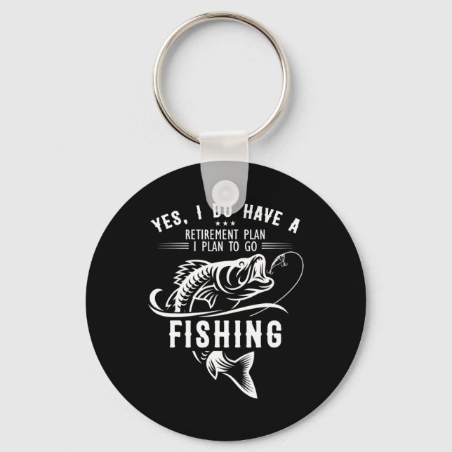 Yes I Do Have A Retirement Plan Fishing Funny Fish Key Ring (Front)