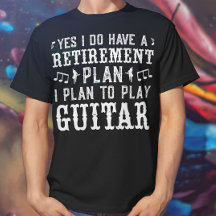 Yes I Do Have A Retirement Plan Funny Guitar Lover