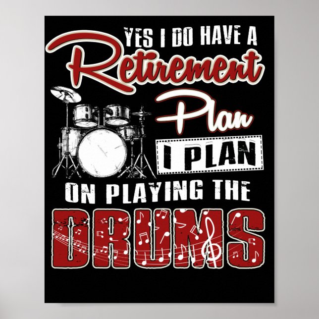 Yes I Do Have A Retirement Plan I Plan Drumming Poster (Front)