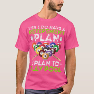 Yes I Do Have A Retirement Plan I Plan On Billiard T-Shirt