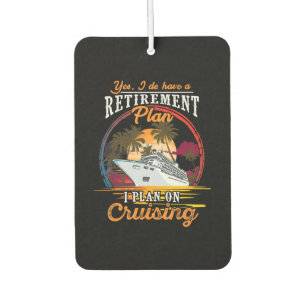 Yes I Do Have A Retirement Plan I Plan On Cruising Car Air Freshener